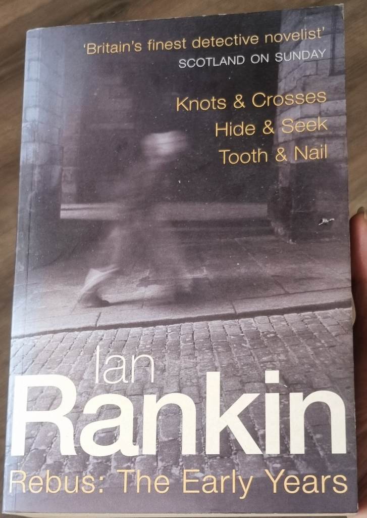 Rebus: The Early Years by Ian Rankin "Knots and Crosses", "Hide and Seek", and "Tooth and Nail".