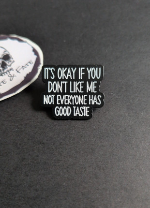 "Not Everyone Has Good Taste" Enamel Pin • Sarcastic Sassy Badge