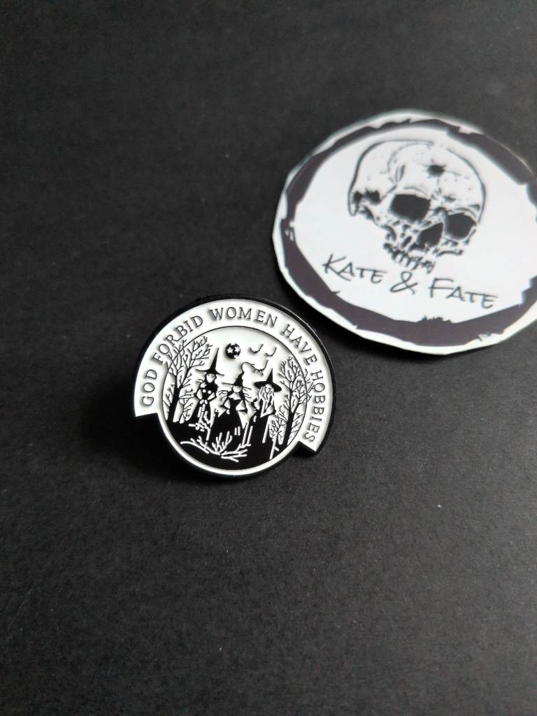 "God Forbid Women Have Hobbies" Witch Enamel Pin • Sarcastic Gothic Badge