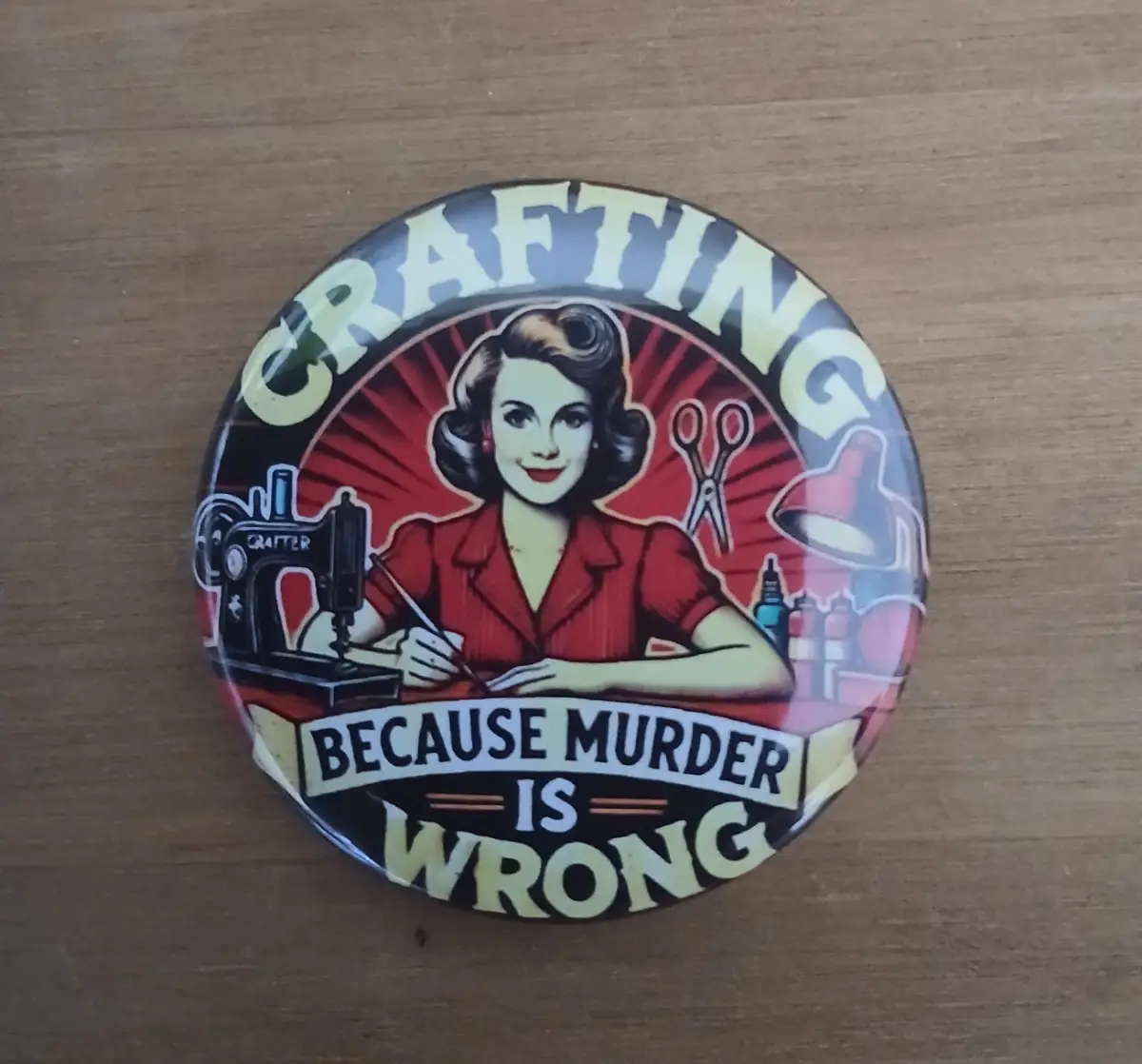 New Funny badge 'Crafting because murder is wrong'