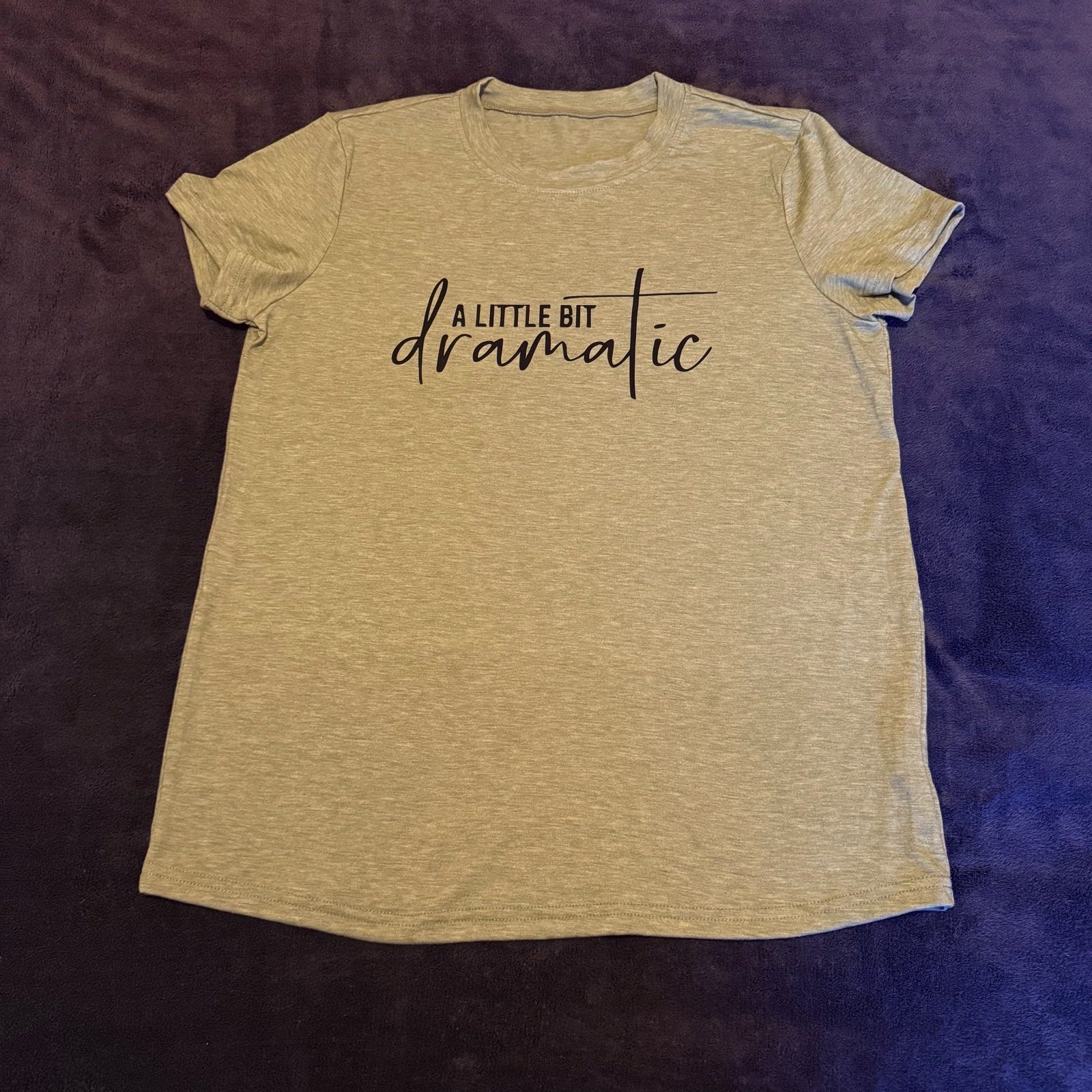 Size Small women’s A little bit Dramatic T-shirt