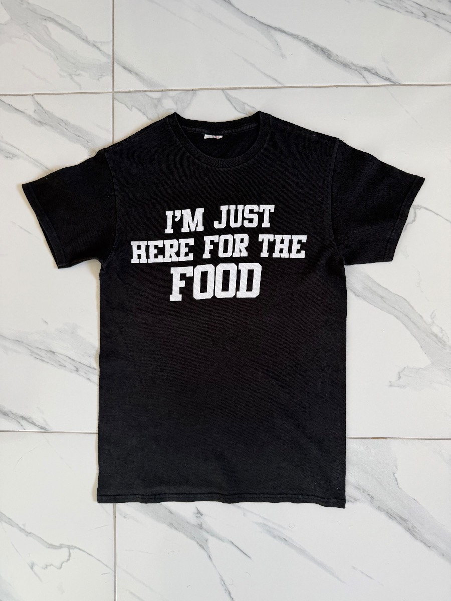 I’m Just Here For The Food T-Shirt - Size Small