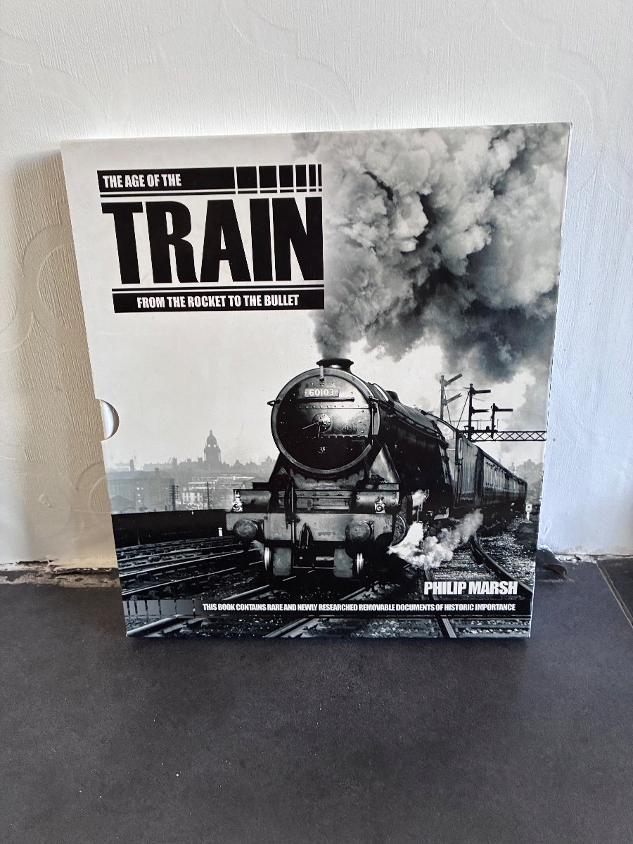Age of the Train : From the Rocket to the Bullet by Phillip Marsh