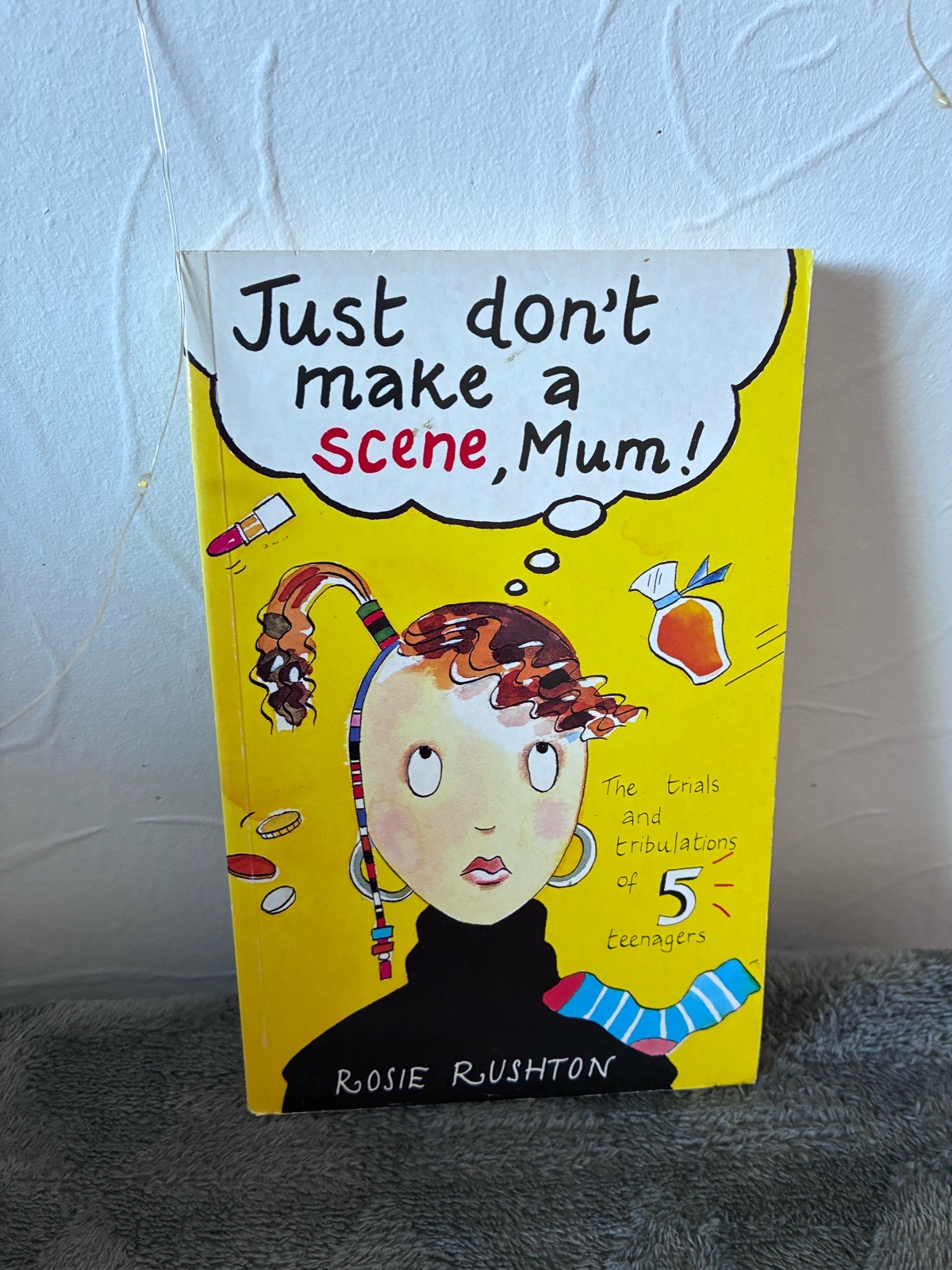 Just Don't Make a Scene, Mum! by Rosie Rushton (Paperback