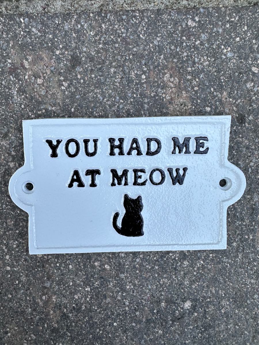 You had me at meow cast iron sign