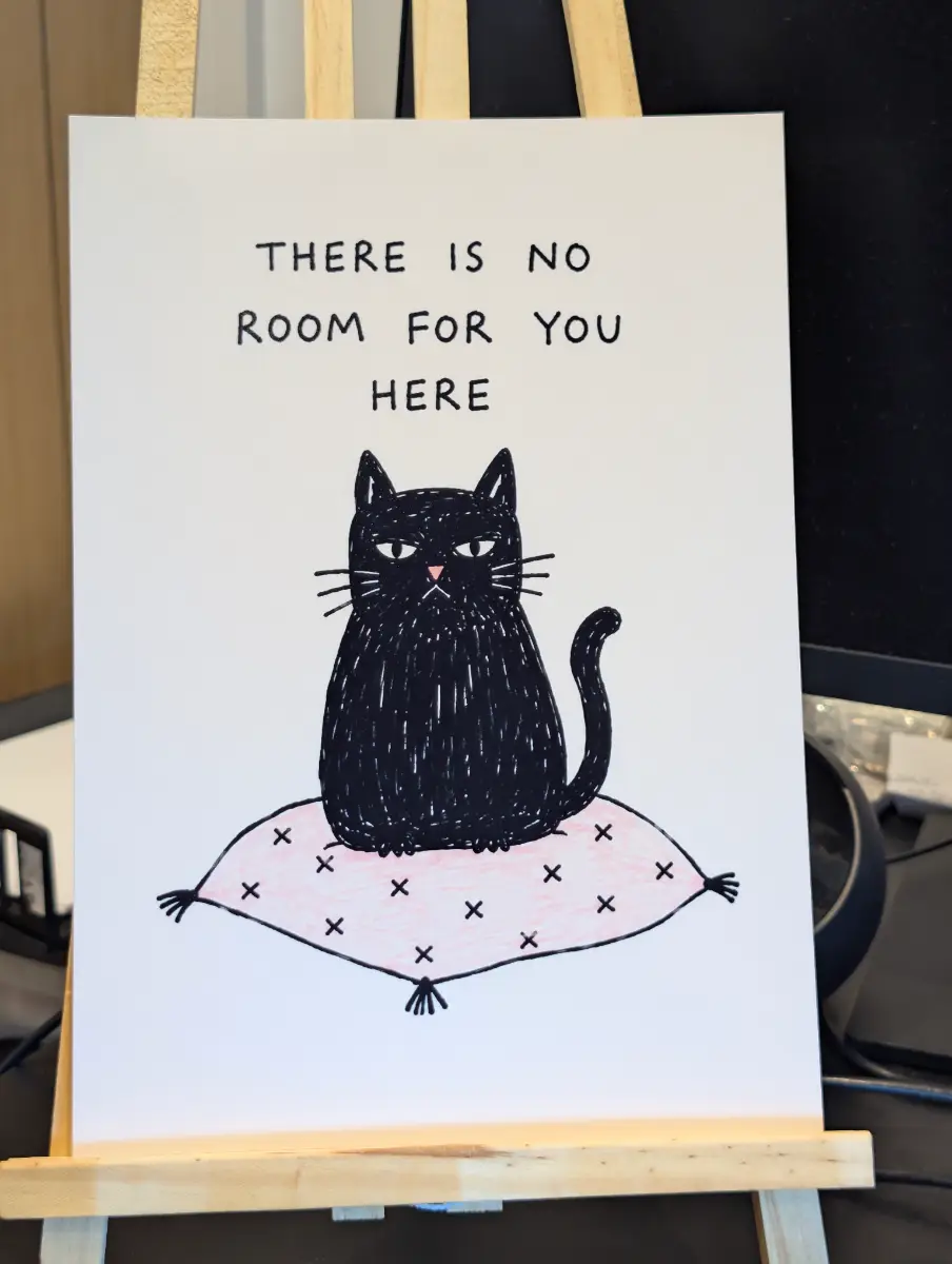 There Is No Room For You Here Funny Black Cat A4 Wall Print