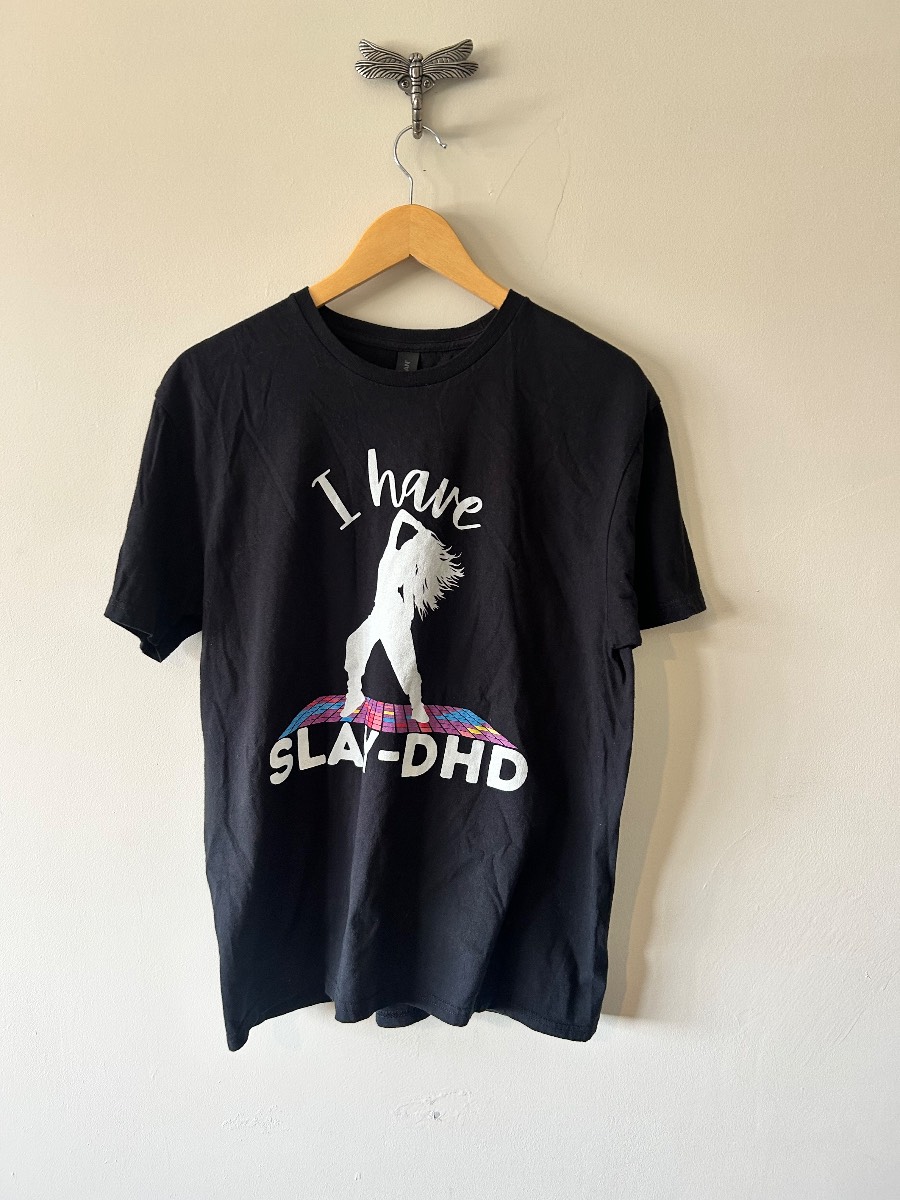 I Have SLAY-DHD Graphic T Shirt Large Black Funny Novelty Festival Meme Tee