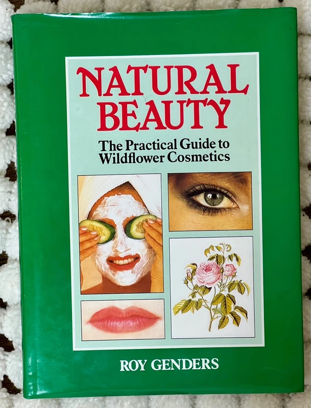 Natural Beauty: Practical Guide to Wildflower Cosmetics – Roy Genders Hardback