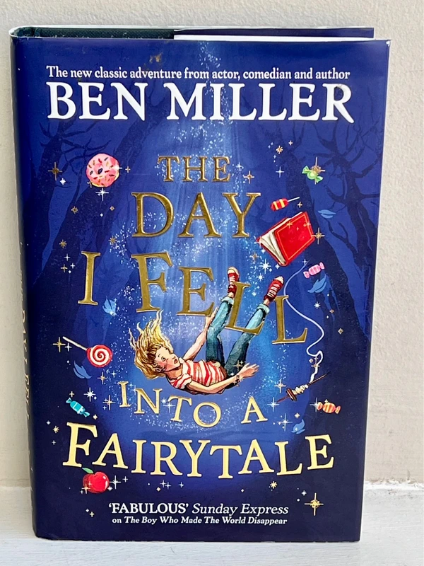 The Day I Fell Into a Fairytale by Ben Miller – Hardback Children’s Book