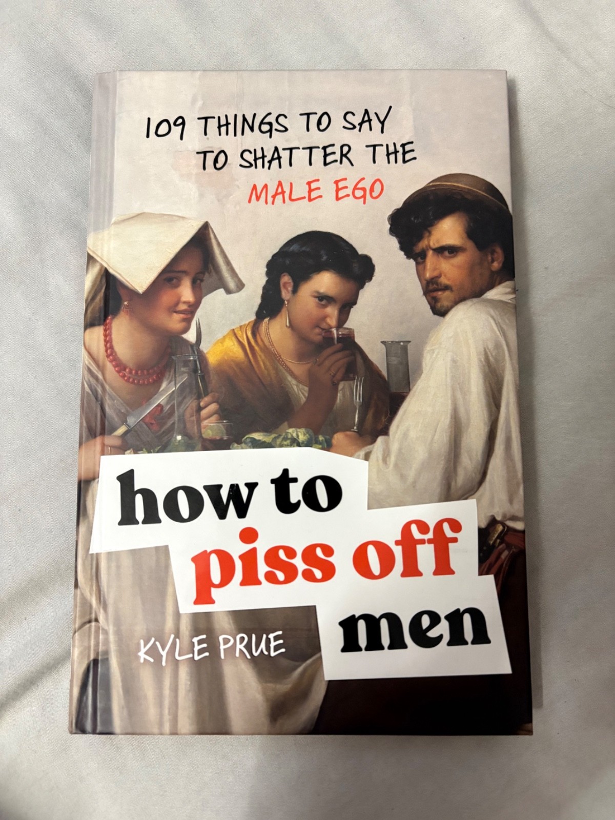 ‘How to piss off men’ - Kyle Prue, comedy book, hardback