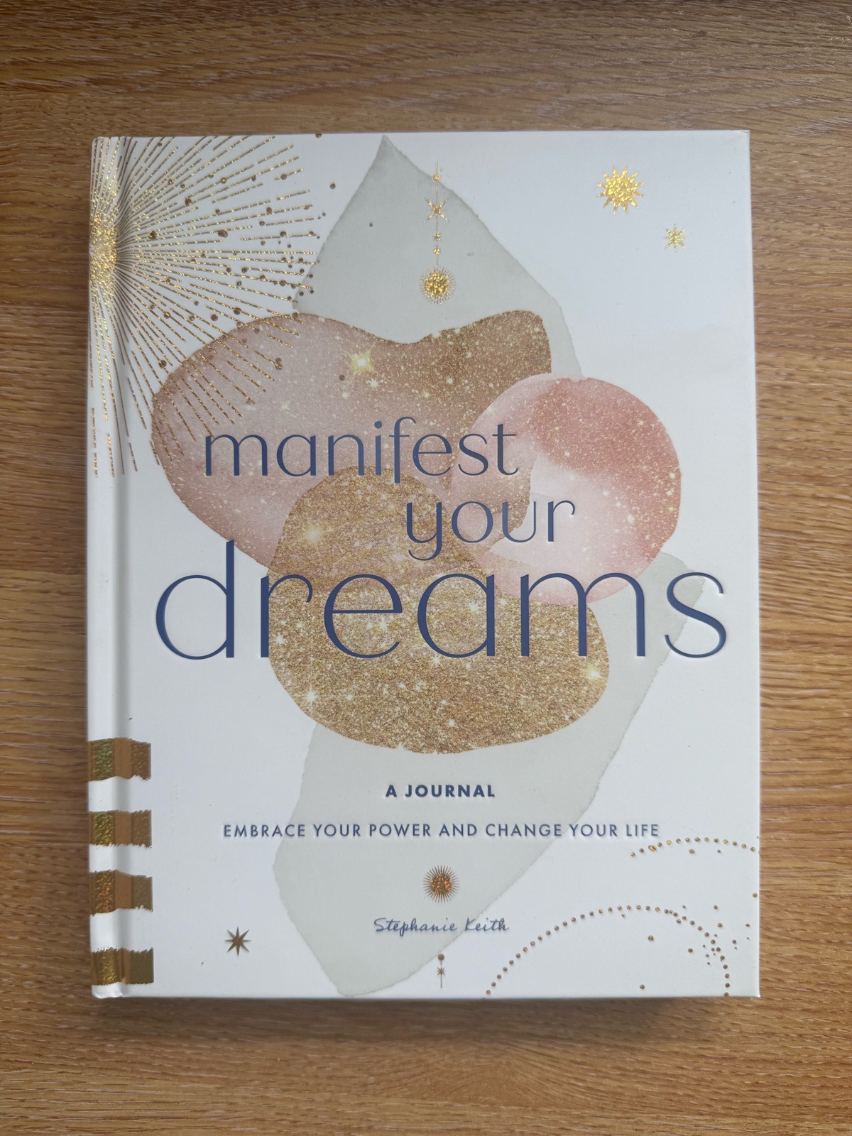 Manifest Your Dreams: A Journal: Embrace Your Power & Change your Life