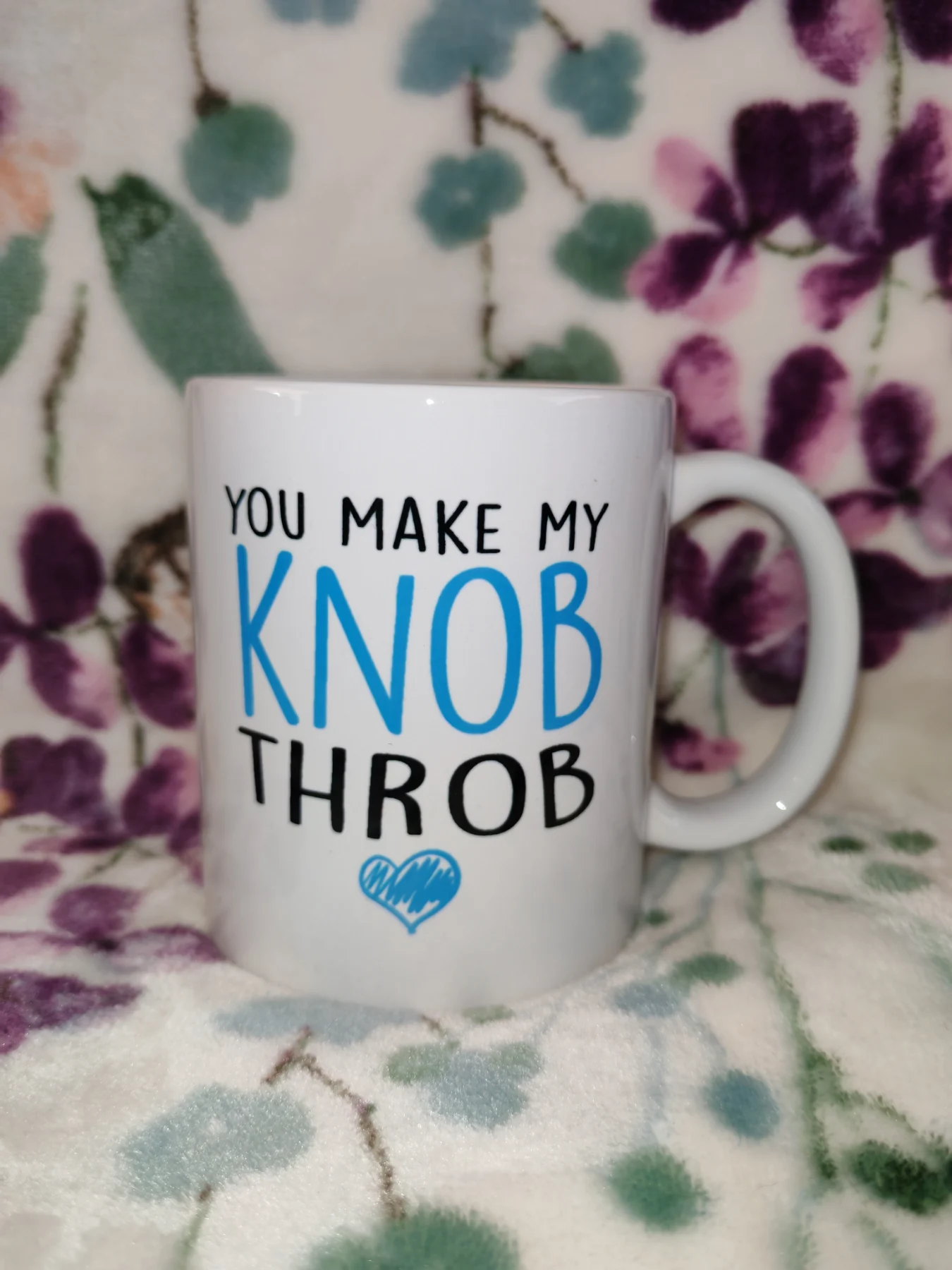 Funny mug you make my knob throb