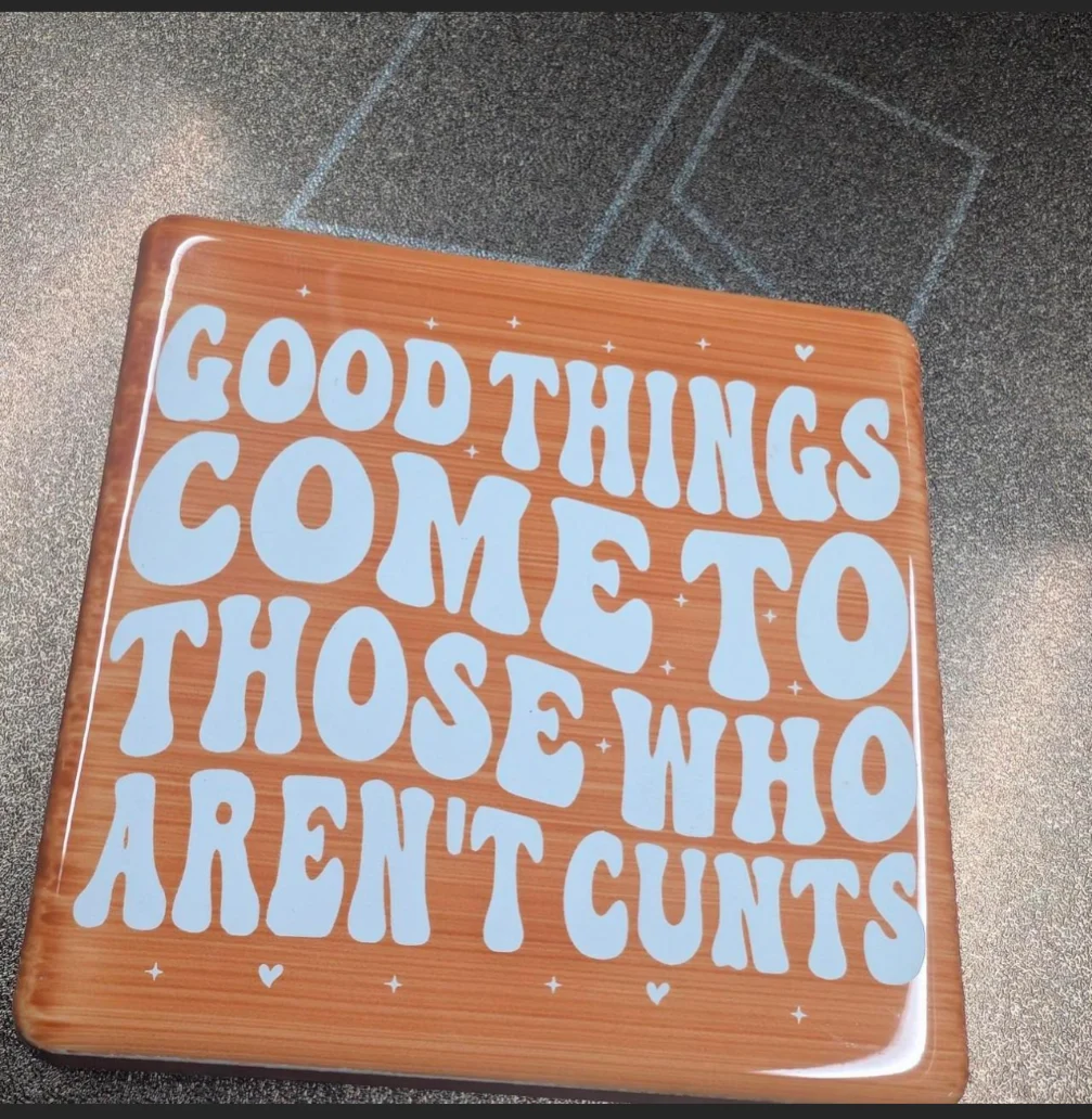 Good things come to those who aren't cunts funny gag ceramic coaster art tile 10x10cm