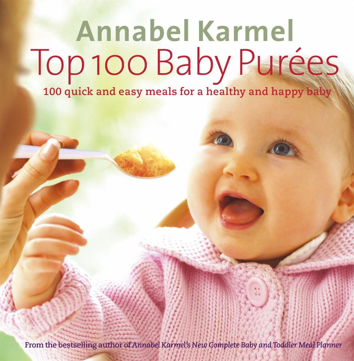 Annabel Karmel’s Top 100 Baby Purées Hardback Book