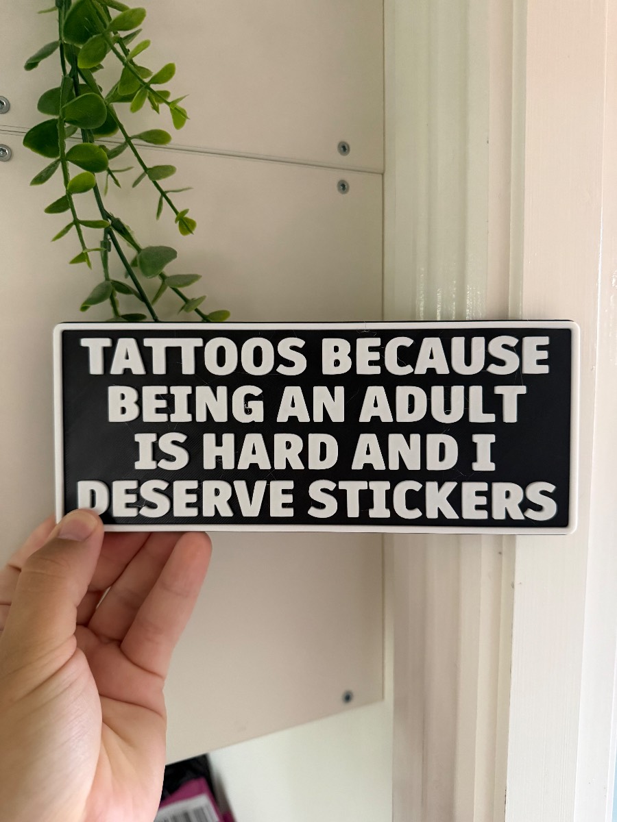 Tattoos because being an adult is hard and I deserve stickers funny shelf sign