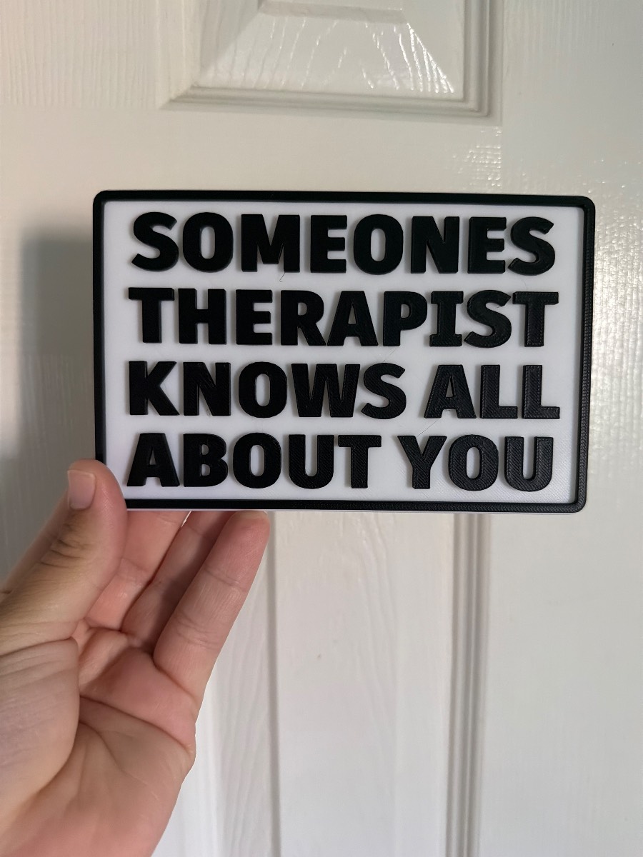 Someone’s Therapist Knows All About You Funny Therapy Sign