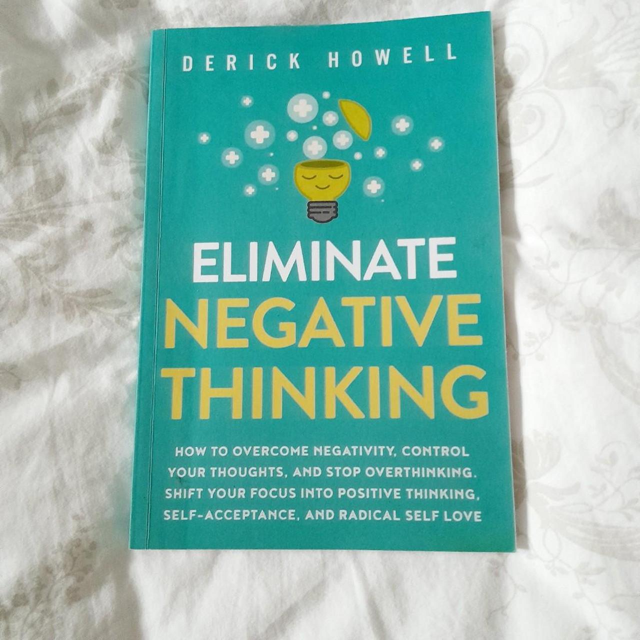 self help book eliminate negative thinking by derick howell