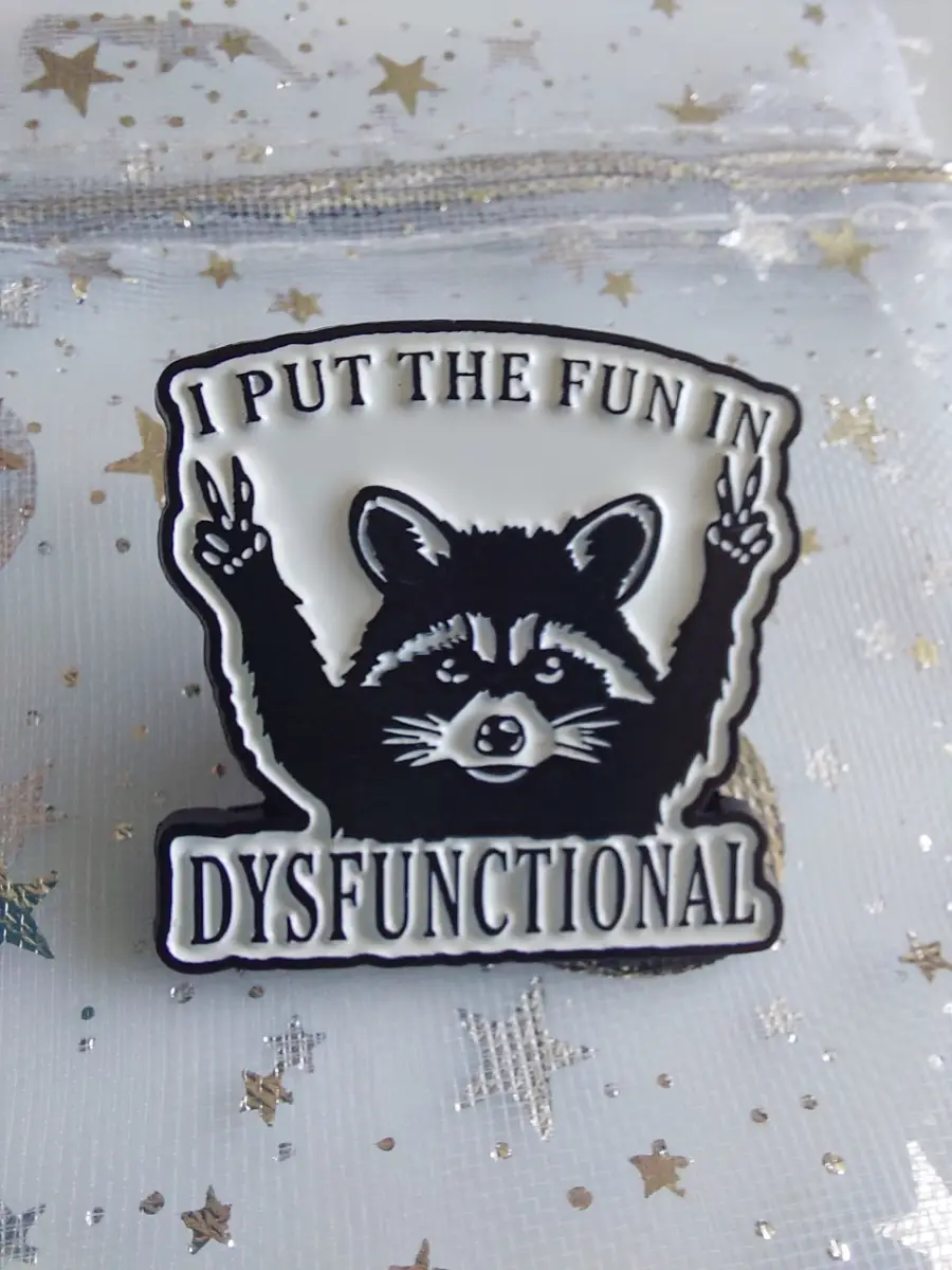 I put the fun in dysfunctional raccoon pin badge