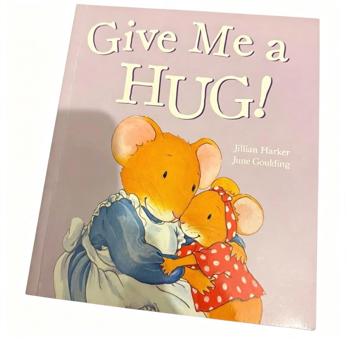 Give Me a Hug! by Jillian Harker & June Goulding | Sweet Children's Book
