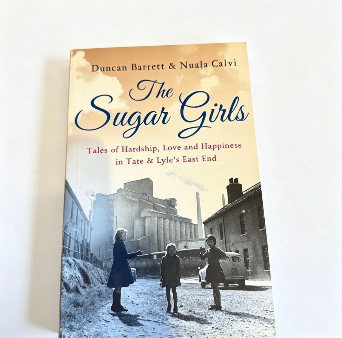 The Sugar Girls – Duncan Barrett & Nuala Calvi | East End History