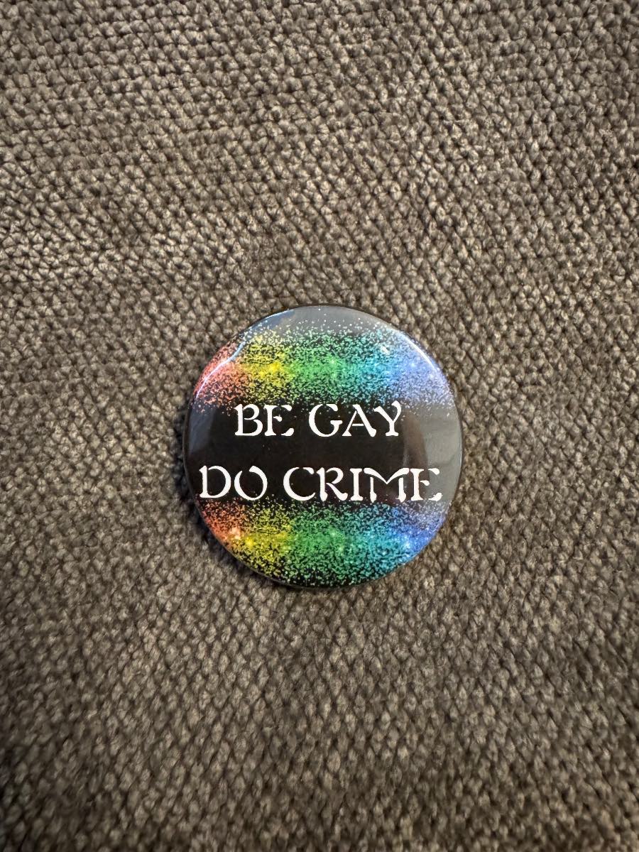 Be Gay Do Crime Pin Badge