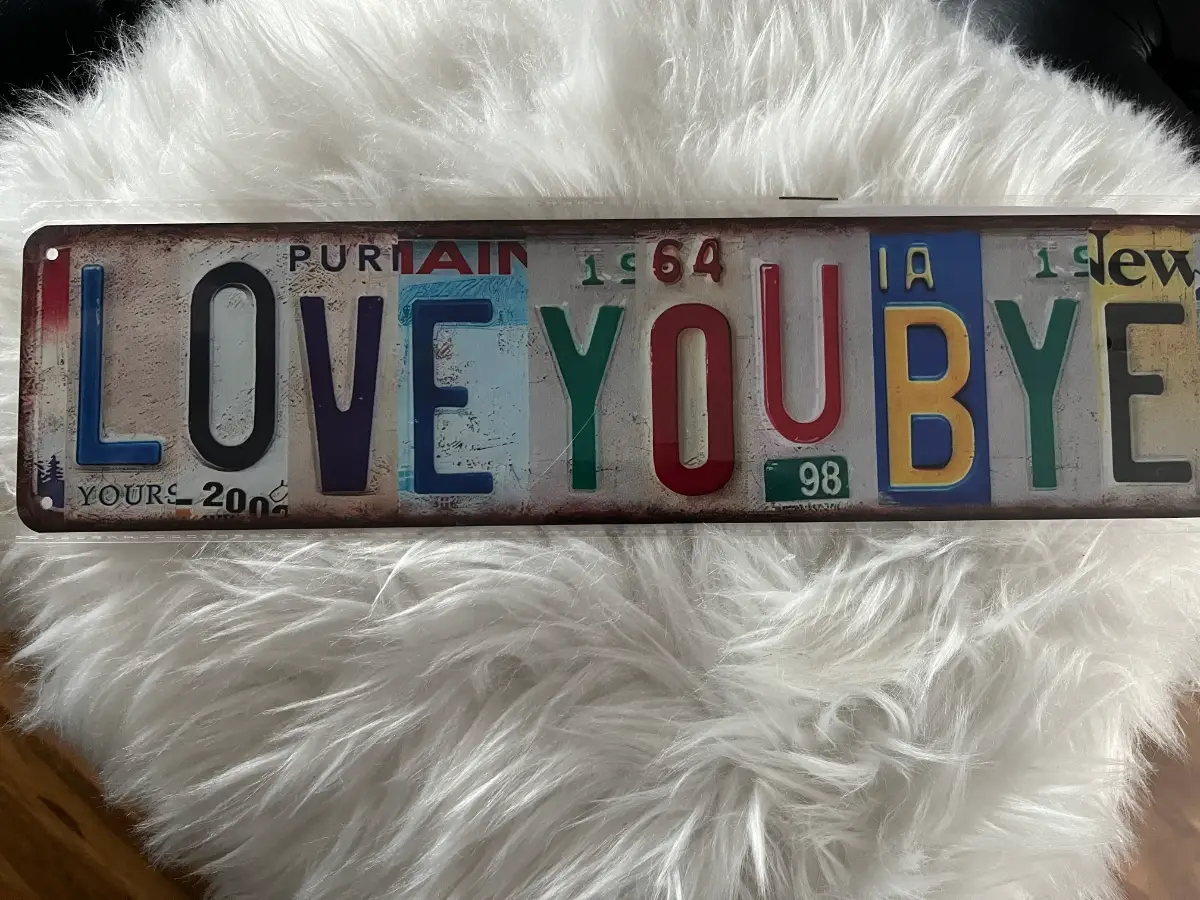 Love You, Bye metal sign